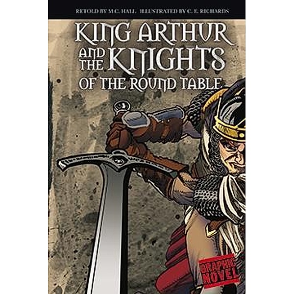 King Arthur and the Knights of the Round Table / Raintree Publishers, M. C. Hall