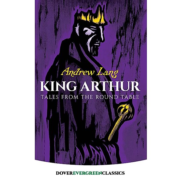 King Arthur / Dover Children's Evergreen Classics, Andrew Lang