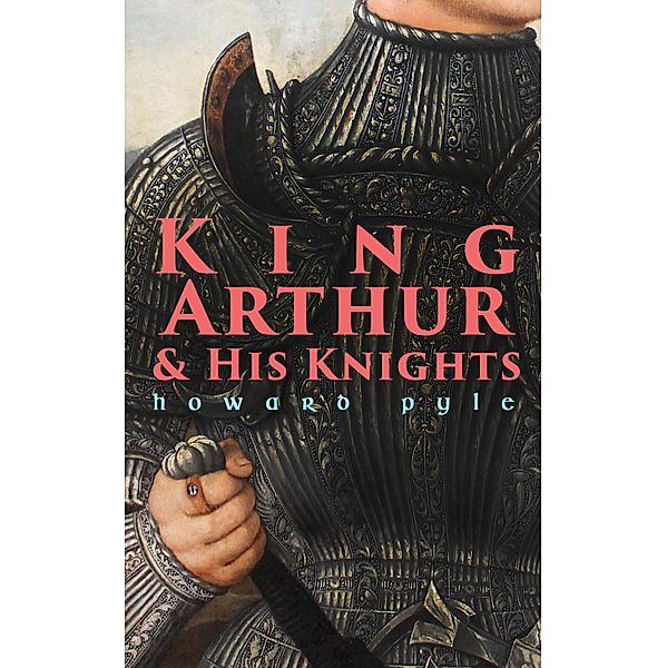 King Arthur & His Knights, Howard Pyle