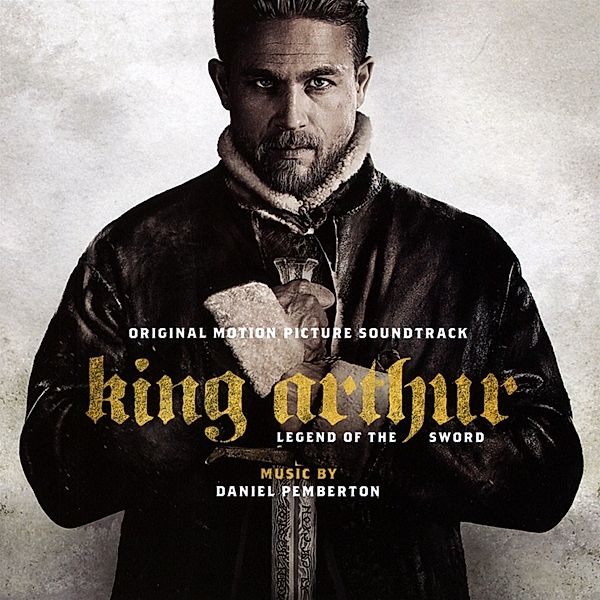 King Arthur: Legend Of The Sword/Ost, Daniel Pemberton