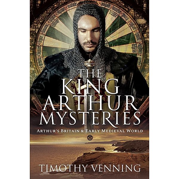King Arthur Mysteries / Pen and Sword History, Venning Timothy Venning