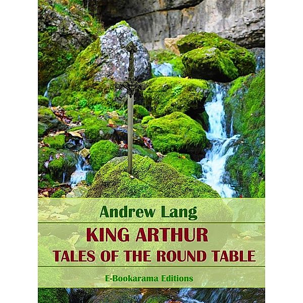 King Arthur, Tales of the Round Table, Andrew Lang