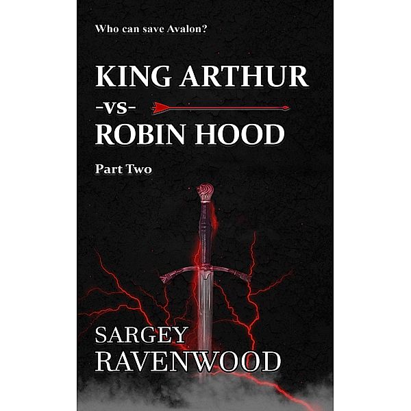 King Arthur vs Robin Hood 2 / King Arthur vs Robin Hood, Sargey Ravenwood