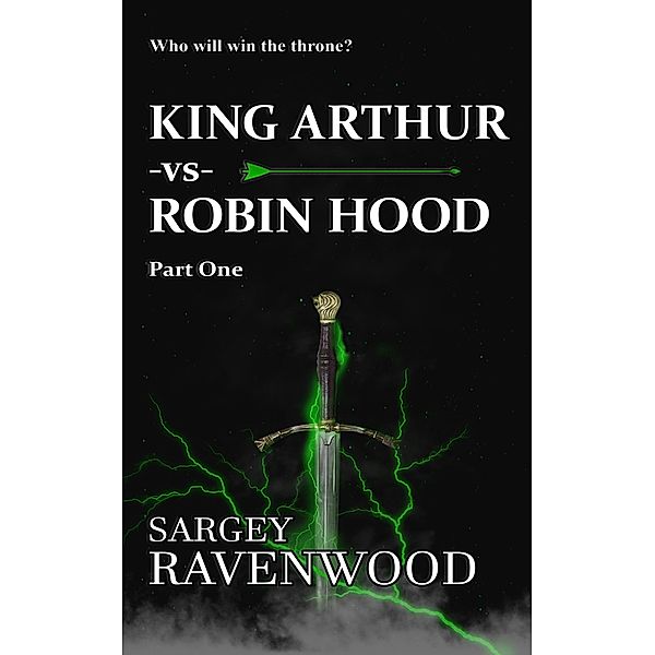 King Arthur vs Robin Hood / King Arthur vs Robin Hood, Sargey Ravenwood