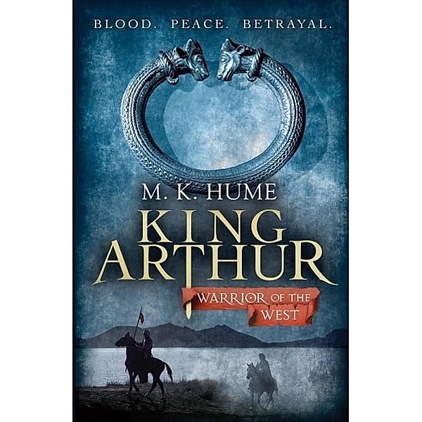 King Arthur: Warrior of the West (King Arthur Trilogy 2), M. K. Hume