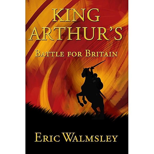 King Arthur's Battle for Britain / Matador, Eric Walmsley