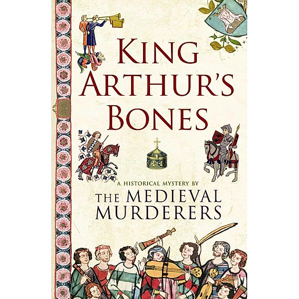 King Arthur's Bones, The Medieval Murderers