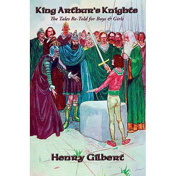 King Arthur's Knights, Henry Gilbert