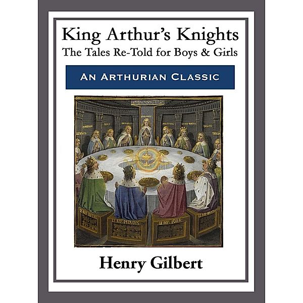 King Arthur's Knights, Henry Gilbert