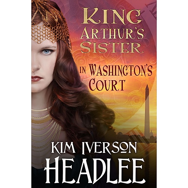 King Arthur's Sister in Washington's Court, Kim Iverson Headlee