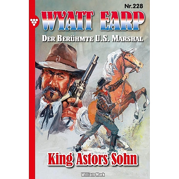 King Astors Sohn / Wyatt Earp Bd.228, William Mark