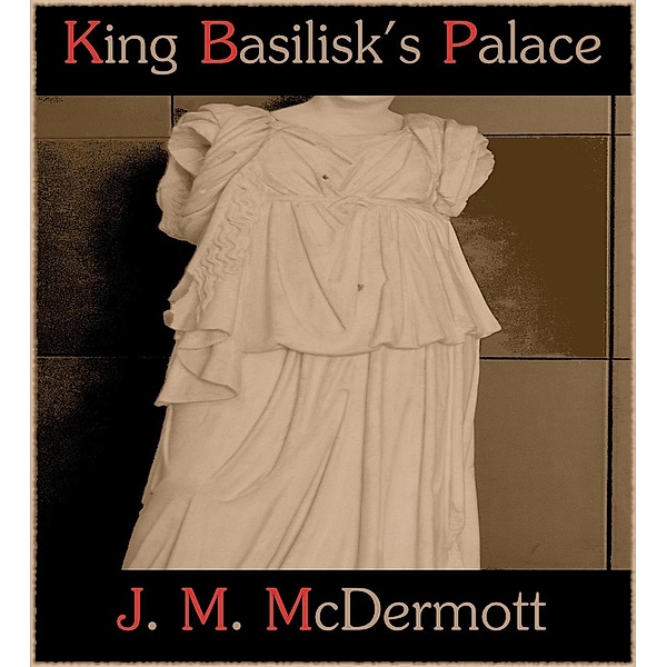 King Basilisk's Palace / Bad Ducky Industries, J. M. Mcdermott