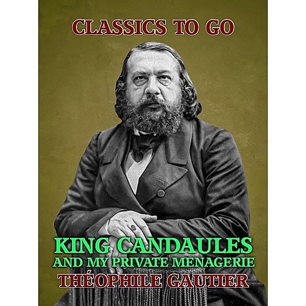 King Candaules and My Private Menagerie, Théophile Gautier