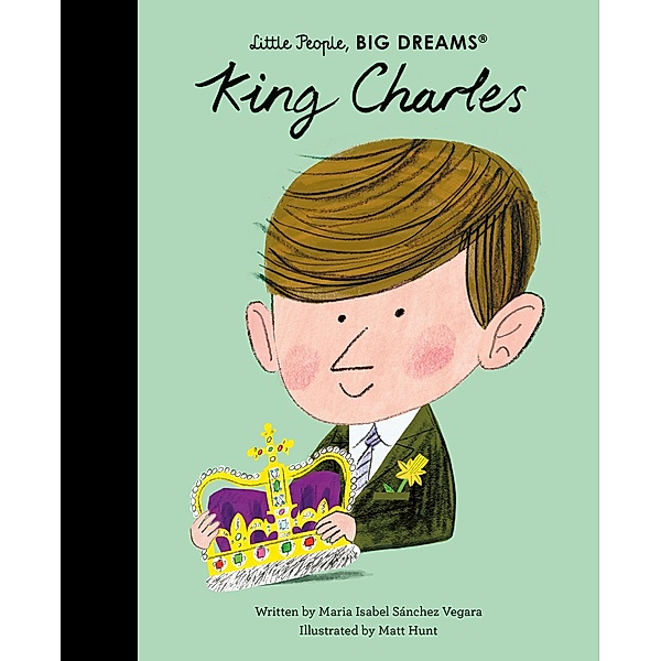 King Charles / Little People, BIG DREAMS, Maria Isabel Sanchez Vegara