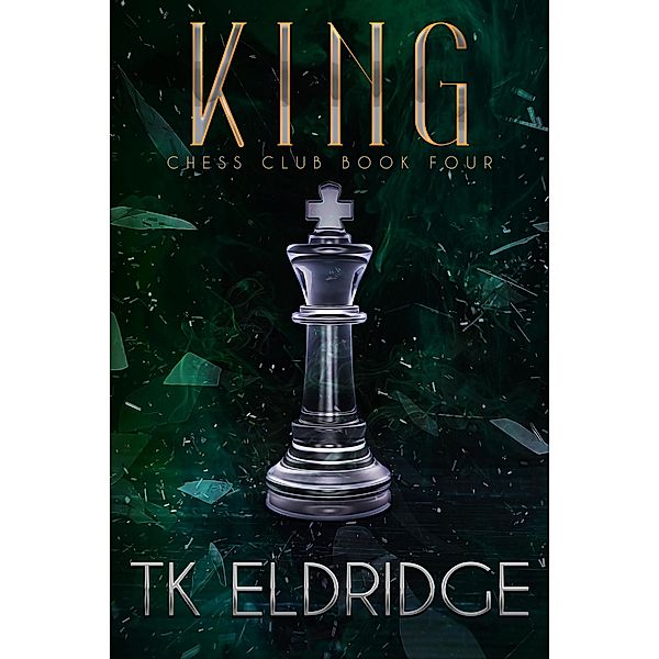 King (Chess Club, #4) / Chess Club, Tk Eldridge