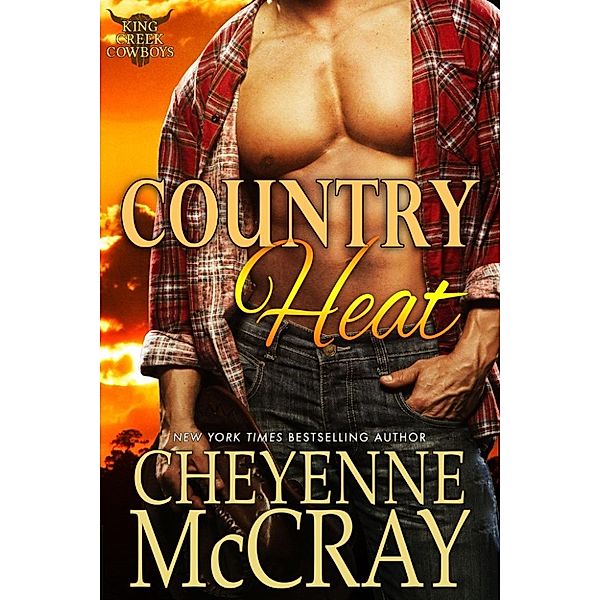 King Creek Cowboys: Country Heat (King Creek Cowboys, #1), Cheyenne McCray