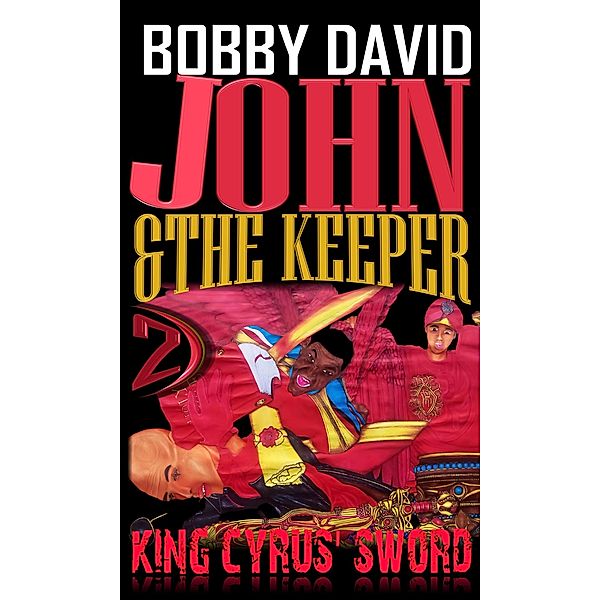 King Cyrus' Sword (John and the Keeper, #2) / John and the Keeper, Bobby David