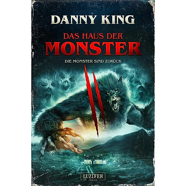 King, D: HAUS DER MONSTER - DIE MONSTER SIND ZURÜCK, Danny King