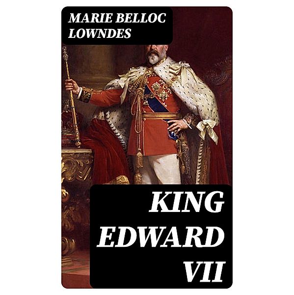 King Edward VII, Marie Belloc Lowndes