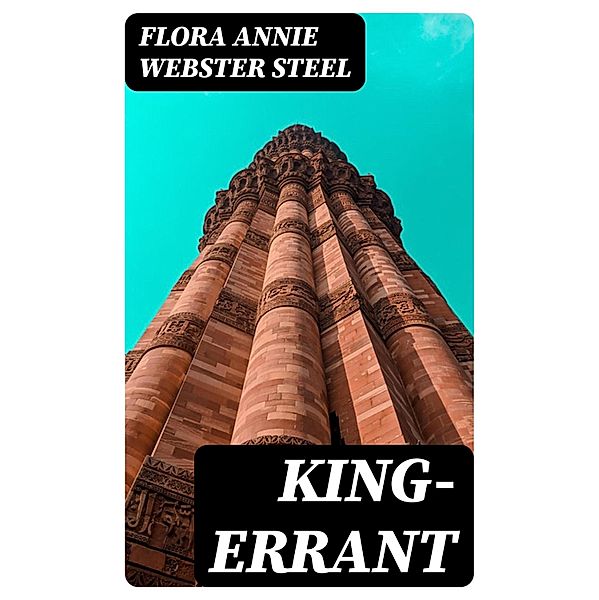 King-Errant, Flora Annie Webster Steel