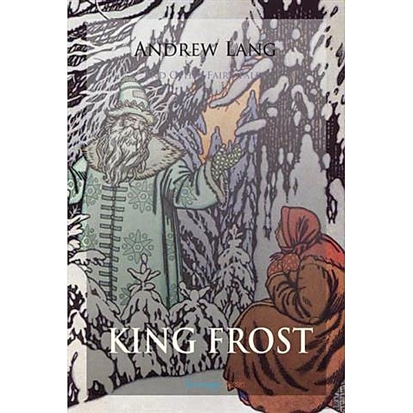 King Frost and Other Fairy Tales, Andrew Lang