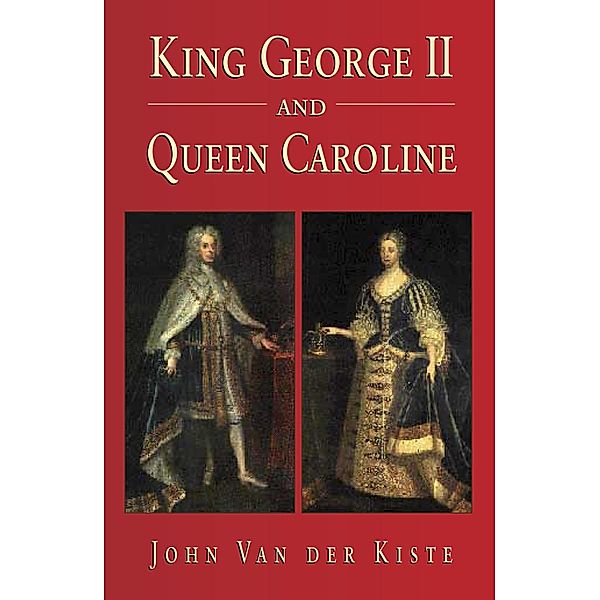 King George II and Queen Caroline, John van der Kiste