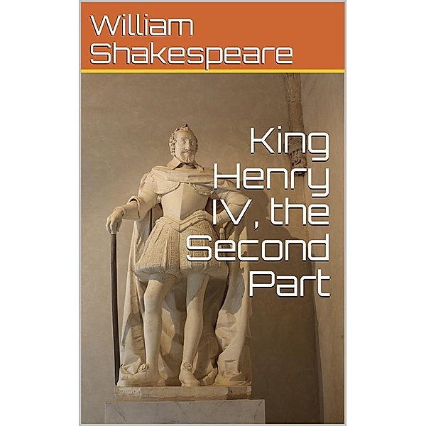 King Henry IV, Second Part, William Shakespeare