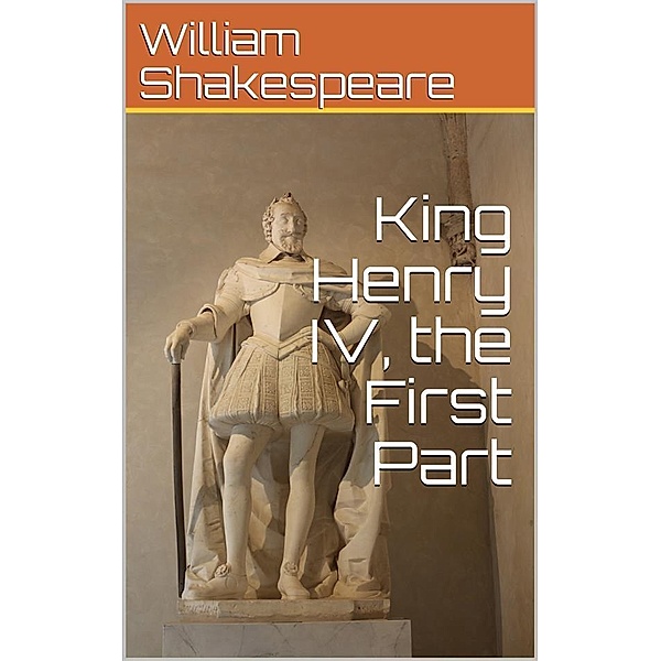 King Henry IV, the First Part, William Shakespeare