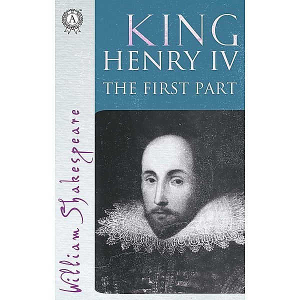 King Henry the Fourth The First part, William Shakespeare