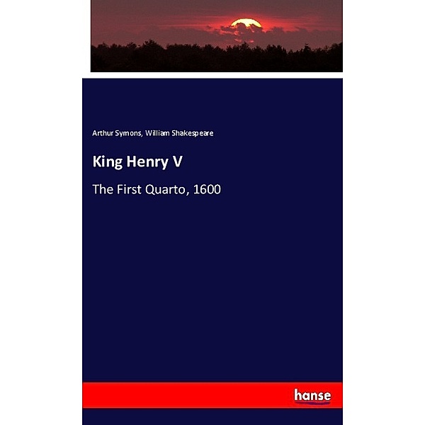 King Henry V, Arthur Symons, William Shakespeare