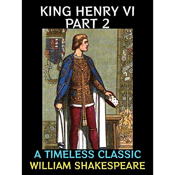 King Henry VI Part 2 / William Shakespeare Collection Bd.16, William Shakespeare