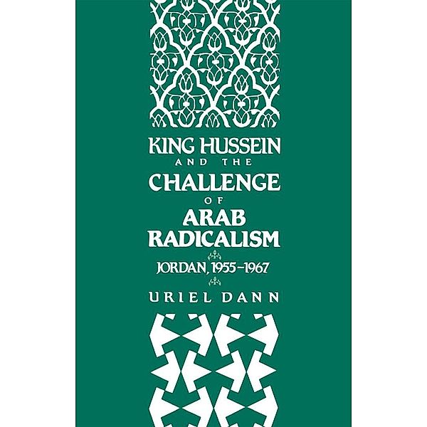 King Hussein and the Challenge of Arab Radicalism, Uriel Dann