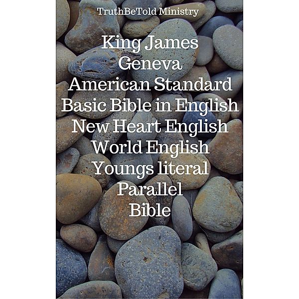 King James - Geneva - American Standard - Basic Bible in English - New Heart English - World English - Youngs literal - Parallel Bible / Parallel Bible Halseth Bd.76, Truthbetold Ministry, Samuel Henry Hooke, Wayne A. Mitchell, Rainbow Missions, Robert Young, Joern Andre Halseth, King James, William Whittingham, Myles Coverdale, Christopher Goodman, Anthony Gilby, Thomas Sampson, William Cole