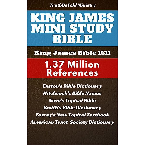King James Mini Study Bible / Study Bible Halseth Bd.24, Truthbetold Ministry, Reuben Archer Torrey, King James, Joern Andre Halseth, Matthew George Easton, American Tract Society, William Wilberforce Rand, Edward Robinson, Roswell D. Hitchcock, Orville James Nave, William Smith