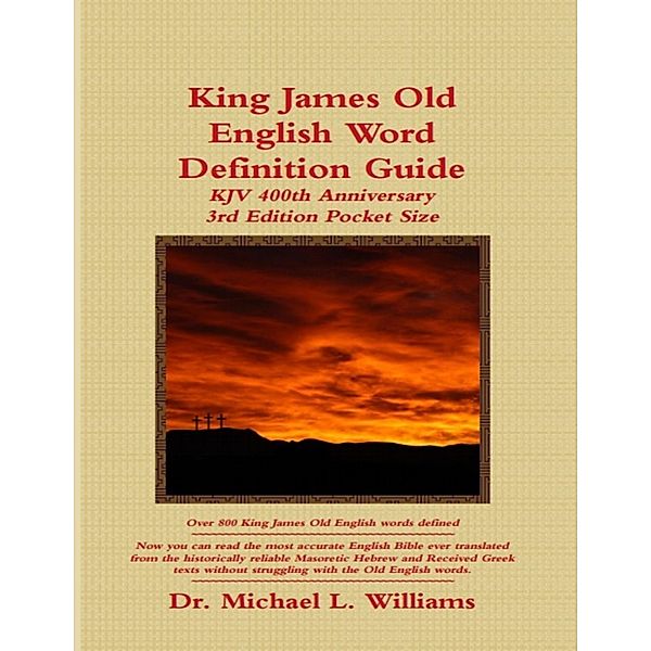 King James Old English Word Definition Guide: 2016 Ebook, Michael Williams