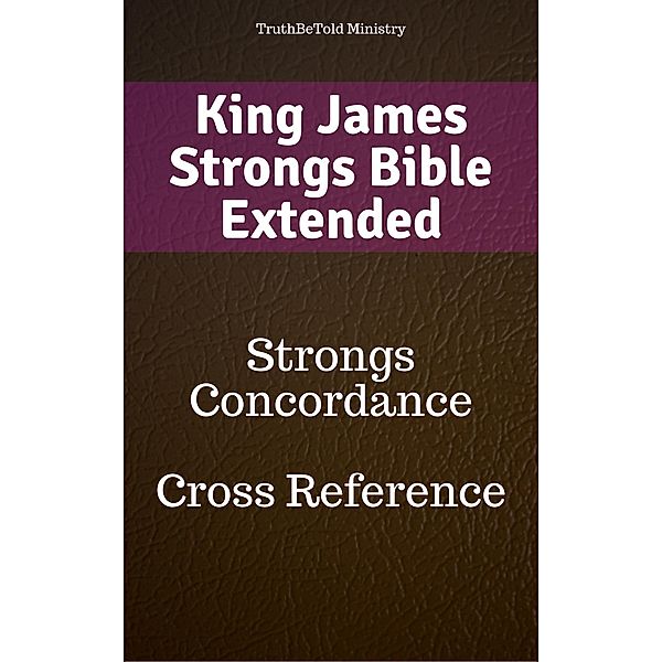 King James Strongs Bible Extended / Dictionary Halseth Bd.129, Truthbetold Ministry, James Strong