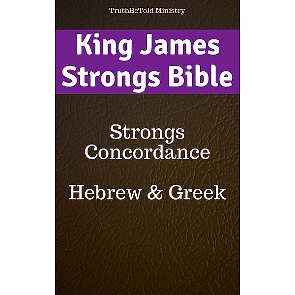 King James Strongs Bible / Study Bible Halseth Bd.14, Truthbetold Ministry