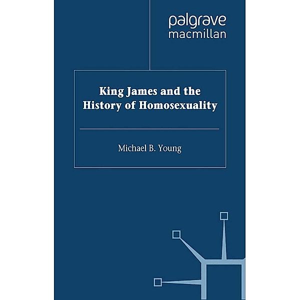 King James VI and I and the History of Homosexuality, M. Young