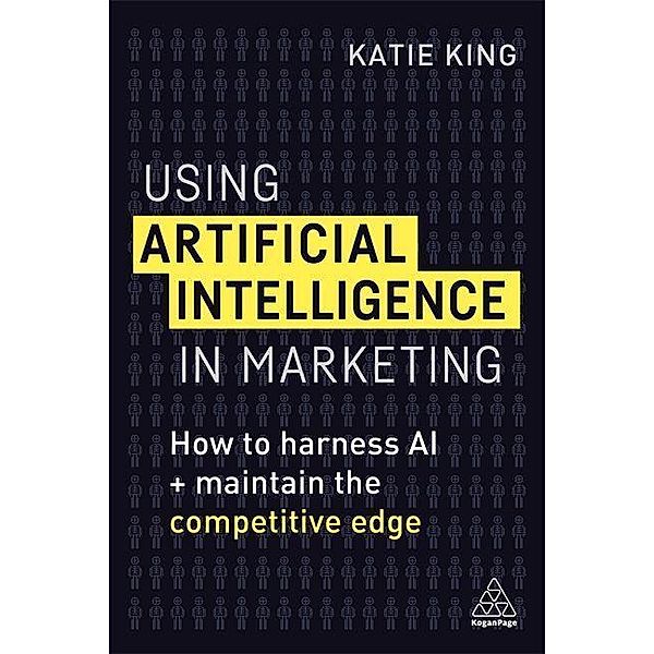 King, K: Using Artificial Intelligence in Marketing, Katie King