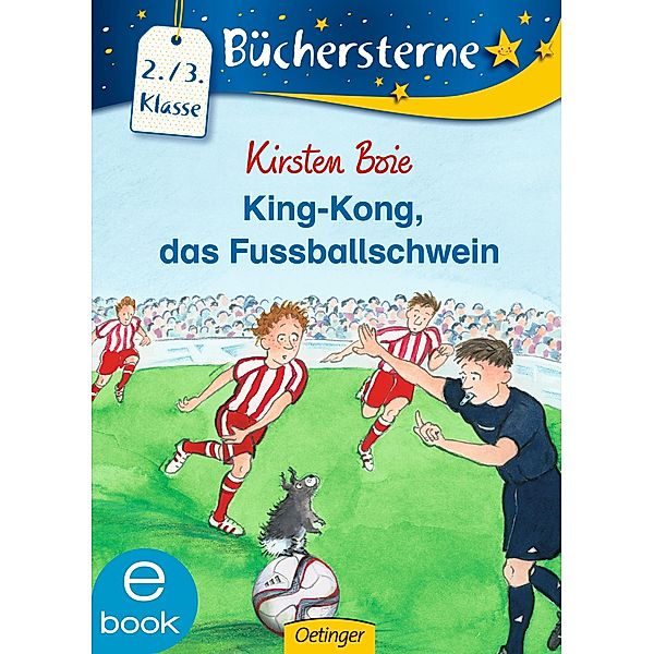 King-Kong, das Fußballschwein / Büchersterne, Kirsten Boie