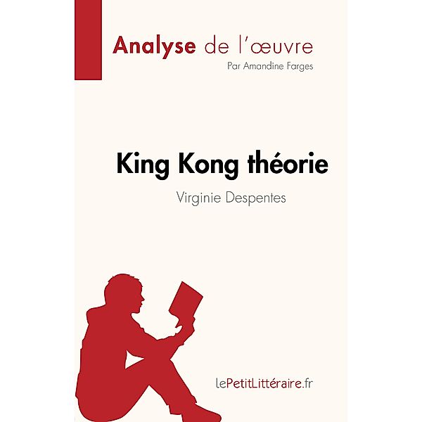 King Kong théorie de Virginie Despentes (Analyse de l'oeuvre), Amandine Farges