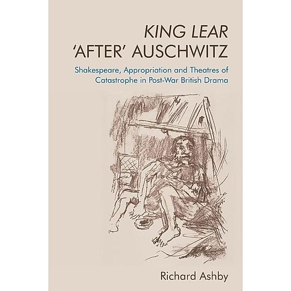 King Lear 'After' Auschwitz, Richard Ashby
