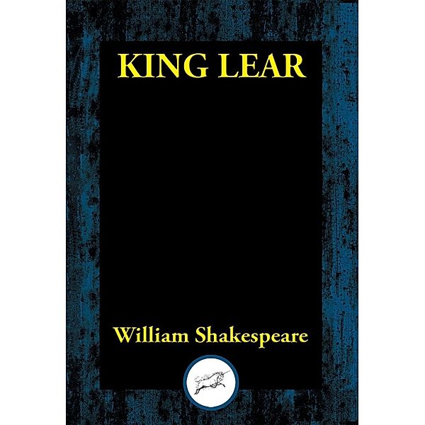 King Lear / Dancing Unicorn Books, William Shakespeare