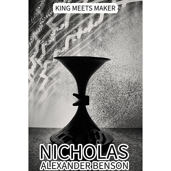 King Meets Maker, Nicholas Alexander Benson