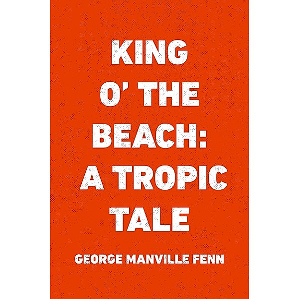 King o' the Beach: A Tropic Tale, George Manville Fenn