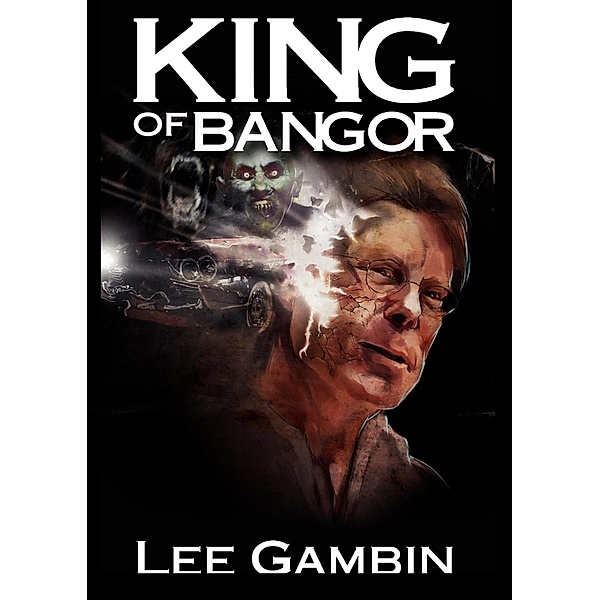 King Of Bangor ( Stephen King ) / Overlook Connection Press, Lee Gambin