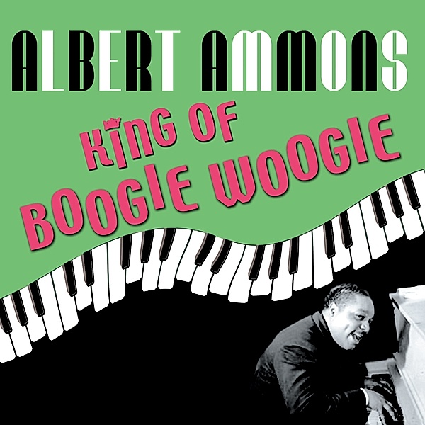 King Of Boogie Woogie, Albert Ammons