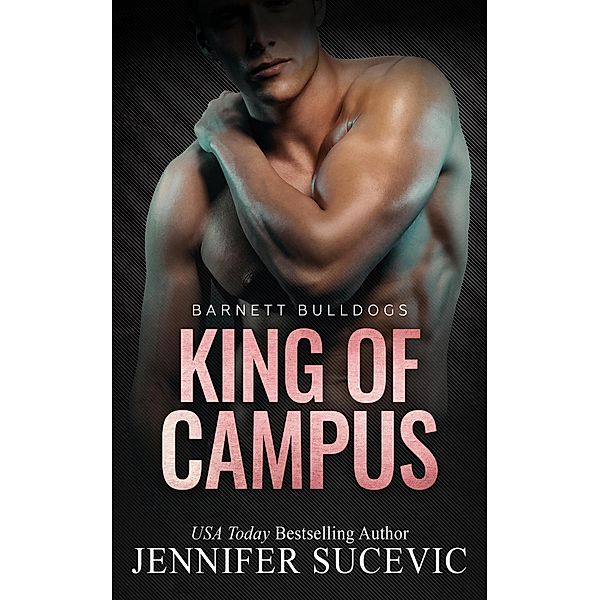 King of Campus (Barnett Bulldogs, #1) / Barnett Bulldogs, Jennifer Sucevic