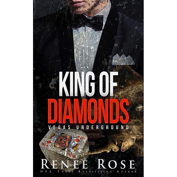 King of Diamonds: A Dark Mafia Romance / Vegas Underground Bd.1, Renee Rose