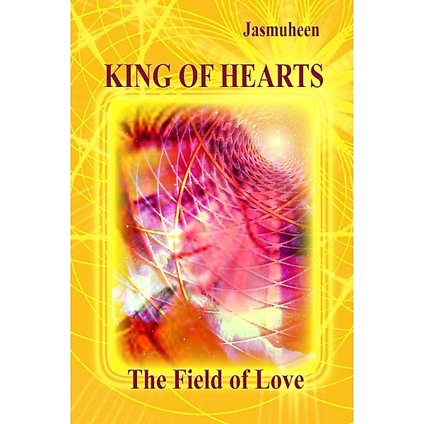 King of Hearts - The Field of Love, Jasmuheen